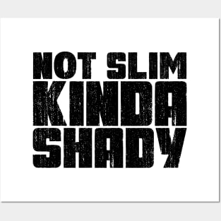 Not slim kinda shady Posters and Art